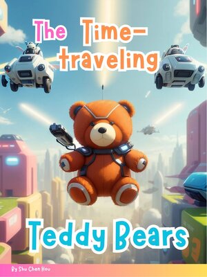 cover image of The Time-Traveling Teddy Bears